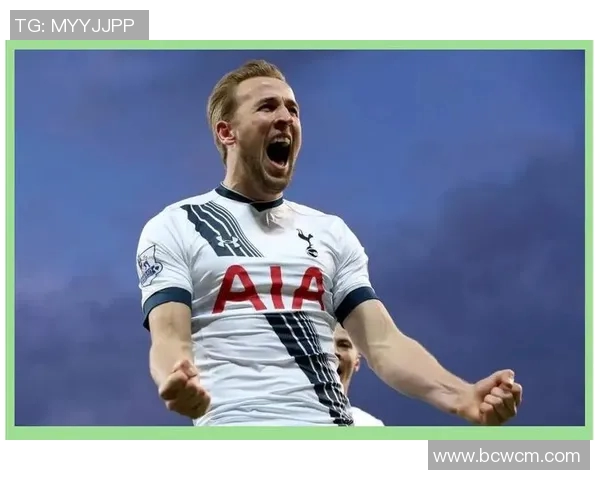 凯恩的传奇旅程:从英超新星到世界足球巨星的崛起与挑战